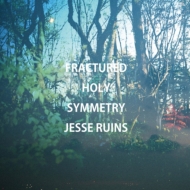 Jesse Ruins/Fractured Holy Symmetry