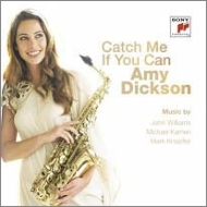 Catch Me if You Can -Contemporary Saxophone Concertos : Amy Dickson(Sax)Northey / Melbourne Symphony Orchestra