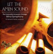 Let The Amen Sound: Concordia University Wind Symphony