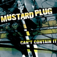 Mustard Plug/Can't Contain It
