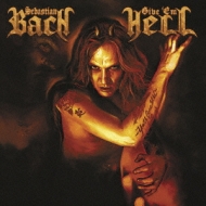 Sebastian Bach/Give Em Hell
