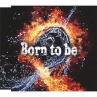 Born to be (imver.)/ TVAju@푈vEDe[}