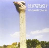Slothrust/Of Course You Do