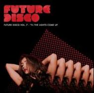 Various/Future Disco Vol 7 'til The Lights Come Up