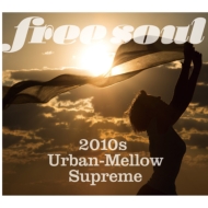 Free Soul〜2010s Urban-Mellow Supreme