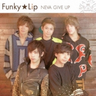 NEVA GIVE UP/Funky Lip - Type-c