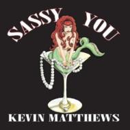 Kevin Matthews/Sassy You