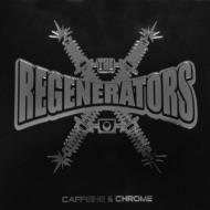 Regenerators/Caffeine ＆ Chrome