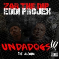 Eddie Projex / Zar The Dip/Undadogs