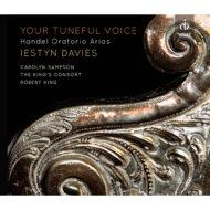 Your Tuneful Voice-oratrio Arias: I.davies(Ct)Sampson(S)R.king / King's Consort