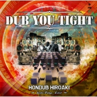 HONDUB HIROAKI/Dub You Tight