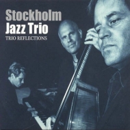 Stockholm Jazz Trio/Trio Reflections
