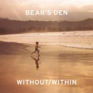 Bear's Den/Within / Without