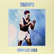 Champs/Down Like Gold