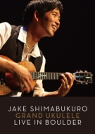 Jake Shimabukuro/Jake Shimabukuro Grand Ukulele Live In Boulder