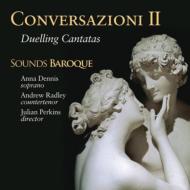 Baroque Classical/Conversazioni 2-duelling Cantatas： Perkins / Sounds Baroque A. dennis(S) Radley(Ct)
