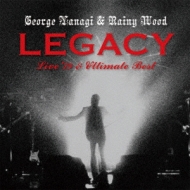 柳ジョージ ＆ レイニーウッド/Legacy -live'79 ＆ Ultimate Best-