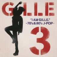 I AM GILLE 3 `70'S&80'S J-POP`yՁz