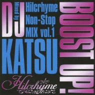 BOOST UP! `Hilcrhyme Non-Stop MIX vol.1`Mixed by DJ KATSU