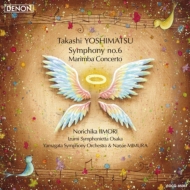 Symphony No.6, Marimba Concerto : Norichika Iimori / Izumi Sinfonietta Osaka, Yamagata Symphony Orchestra, Nanae Mimura