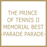 THE PRINCE OF TENNIS II MEMORIAL BEST-PARADE PARADE-