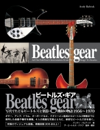 Beatles Gear: �ʐ^�ł��ǂ�r�[�g���Y�Ɗy��E�@�ނ̕��� 1956-1970 (�V���E������)