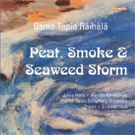ピートとスモークと海藻の嵐〜ライハラ作品集　オラモ＆フィンランド放送響、ユッカ・ハルユ、他
