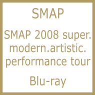SMAP 2008 super.modern.artistic.performance tour (Blu-ray)