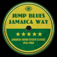 Various/Jump Blues Jamaica Way-jamaican Sound System Classics 1945-1960