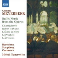 マイアベーア（1791-1864）/Ballet Music From The Operas： Nesterowicz / Barcelona So