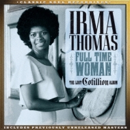 Irma Thomas/Full Time Woman The Lost Cotillion Album