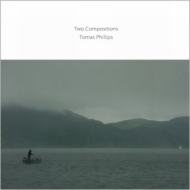 Tomas Phillips/Two Compositions