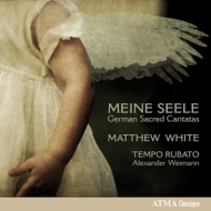 Meine Seele -German Sacred Cantatas : Matthew White(CT)Weimann / Tempo Rubato