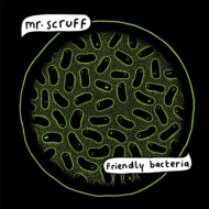 Mr Scruff/Friendly Bacteria