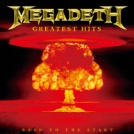 Greatest Hits: Back To The Start: 狂乱の歴史 : Megadeth