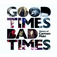 Good Times,Bad Times `History of Carmen Maki`
