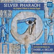 Silver Pharaoh-an Original Tribute To Ancient Egypt: Sklar(Fl)Reit(Hp)Arrucci(Perc)Etc