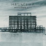 HAUSCHKA/Abandoned City