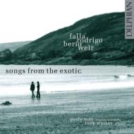 Songs From The Exotic-berio, Falla, Rodrigo, Weir: Polly May(S)Lucy Walker(P)