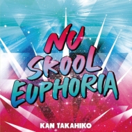 KAN TAKAHIKO/Nu Skool Euphoria