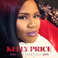Kelly Price/Sing Pray Love Vol.1 Sing