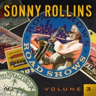 Sonny Rollins/Road Shows Vol.3