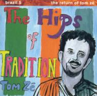 Tom Ze/Brazil Classics 5 The Hips Of Tradition - The Return Of Tom Ze