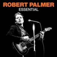 Robert Palmer/Essential Robert Palmer