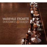Vaudeville Etiquette/Debutantes ＆ Dealers