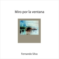 Fernando Silva / Miro por la ventana`̊O𒭂߂