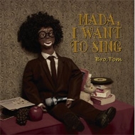 MADA, I WANT TO SING