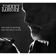 Johnny Sansone/Lord Is Waiting The Devil Is Too