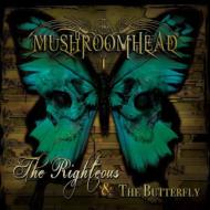 Mushroomhead/Righteous  The Butterfly