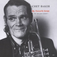 Chet Baker/My Favorite Songs The Last Great Concert Vol.1(Rmt)(Ltd)